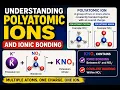 Understanding Polyatomic Ions and Ionic Bonding Part 9