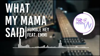 Download What My Mama Said - Humble Hey feat. Emmi — [Lyric / HD] Acoustic, POP, Country, Relaxing MP3