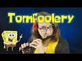Lagu Tomfoolery (from Spongebob Squarepants (David Snell)) on everything BUT my main flute!