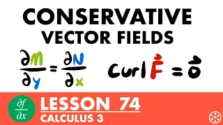 Conservative Vector Fields Calculus 3 Lesson 74 - JK Math