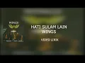 Download Lagu WINGS - Hati Sulam Lain (Lyrics)
