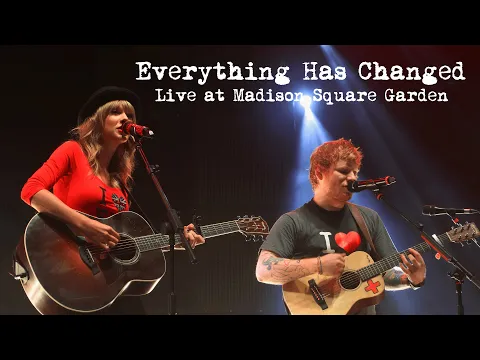 Download MP3 Taylor Swift & Ed Sheeran - Everything Has Changed (Live at Madison Square Garden)