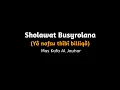 Download Lagu Sholawat Busyrolana (Ya nafsu thibi billiqo) – Mas Kafa Al Jauhar || Lirik \u0026 Terjemahan