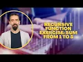 Recursive Function to Sum Numbers from 1 to 5 in Python Step-by-Step Exercise