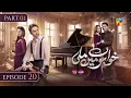 Lagu Khwabon Mein Mili - Ep 20 Part - 01 [ENG SUB] - 7th Feb 2026 - [ Aena Khan \u0026 AmeemaSaleem ] - HUM TV