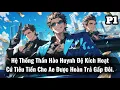 Download Lagu Hệ Thống Thần Hào Huynh Đệ Kích Hoạt, Cứ Tiêu Tiền Cho Ae Được Hoàn Trả Gấp Đôi | P1