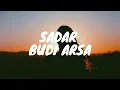 SADAR BUDI ARSA LIRIK