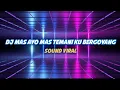 Download Lagu DJ MAS AYO MAS TEMANI KU BERGOYANG | SOUND FYP TIKTOK VIRAL 🎶 | FULL BASS 2022