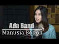 Download Lagu Manusia Bodoh (Ada Band) - Syiffa Syahla Cover Bening Musik