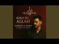 Download Lagu Sólo Tú, Allah