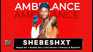 ambulance shebeshxt ft naqua sa x buddy sax x zoli white smoke x smeazy u0026 bayor97 original 
