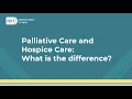 Palliative Care and Hospice Care What is the difference