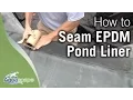 Aquascape s Seaming EPDM Pond Liner How To