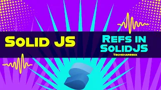 Refs in Solid Solid JS tutorials Part 28