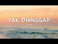 Download Lagu Lyodra - TAK DIANGGAP (Lirik Lagu) Sikapmu Seakan-akan Menyuruh Diriku Pergi@THELIRIK01_