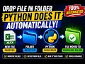 Drop a File in a Folder Python Does the Rest Automatically