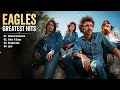 Eagles Greatest Hits Full Album - The Best Eagles Songs of All Time - The Ultimate Greatest Hits