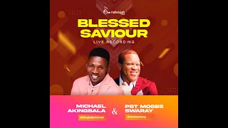 blessed saviour michael akingbala ft moses swaray