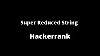 Super Reduced String Hackerrank