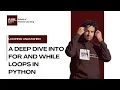 Looping Unleashed A Deep Dive into For and While Loops in Python