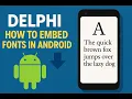Delphi How to Embed Fonts in Android