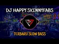 Download Lagu DJ HAPPY SKINNYFABS × DJ TERBARU SLOW BASS