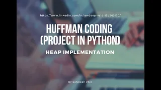 HUFFMAN CODING PROJECT IN PYTHON Heap implementation