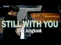 Download Lagu BTS Jungkook - Still With You (Piano Cover by JichanPark) | 피아노 연주