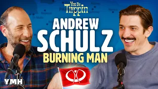Burning Man w Andrew Schulz You Be Trippin with Ari Shaffir