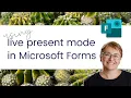 Using live present mode in Microsoft Forms
