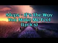 Download Lagu Steps - It's The Way You Make Me Feel (Lyrics)