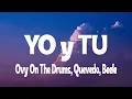 Ovy On The Drums, Quevedo, Beéle - YO y TÚ