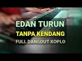 Download Lagu EDAN TURUN - TANPA KENDANG - KOPLO LAMA MASIH MANTAP !!!