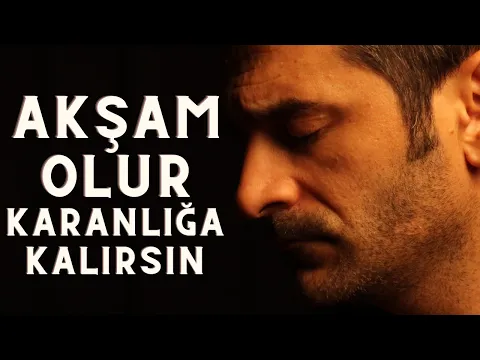 Download MP3 AKŞAM OLUR KARANLIĞA KALIRSIN - ŞENTÜRK DÜNDAR