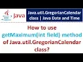 How to use getMaximum int field method of Java util GregorianCalendar class Java Date and Time