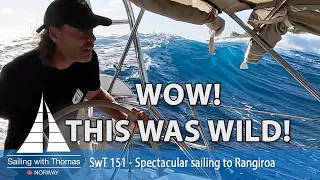 WOW! THIS WAS WILD! – SwT 151- Spectacular sailing to Rangiroa
