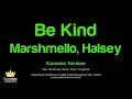 Marshmello, Halsey - Be Kind (Karaoke Version)