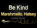 Download Lagu Marshmello, Halsey - Be Kind (Karaoke Version)