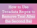 How to Use Teradata Regex to Remove Text After the Second Bar