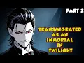 Transmigrated as an Immortal in Twilight Part 2