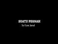 Download Lagu Suatu Pernah - Fynn Jamal ( Lyrics Video ) unofficial video