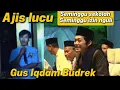Lagu Gus Iqdam Budrek !!! Ajis Seminggu sekolah Seminggu izin prei Nguli #gusiqdam