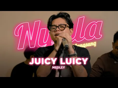 Download MP3 Medley (Sayangnya, Tampar, Lantas) - Juicy Luicy | NYALA