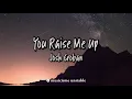 Download Lagu You Raise Me Up - Josh Groban (Lyrics \u0026 Terjemahan)