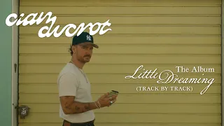 Cian Ducrot - Little Dreaming (Track by Track)