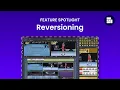 Feature spotlight Reversioning