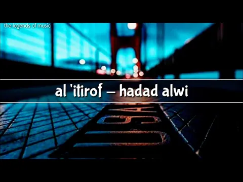 Download MP3 al 'itirof - hadad alwi | lyrics dan terjemahan