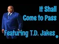 Download Lagu 🔵 T.D. Jakes 2021 - It Shall Come to Pass! - T.D. Jakes Motivational Video!