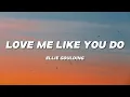 Ellie Goulding - Love Me Like You Do (Lyrics)