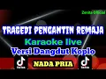 Download Lagu Tragedi Pengantin Remaja - Versi Karaoke Live Dangdut Koplo - Nada Pria - Viral Tiktok